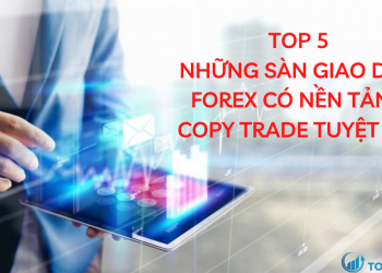 Top 5 những sàn giao dịch forex có nền tảng Copy trade tuyệt vời