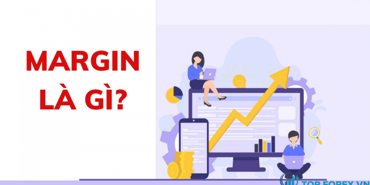 Margin là gì Ưu nhược điểm của Margin trong giao dịch Forex