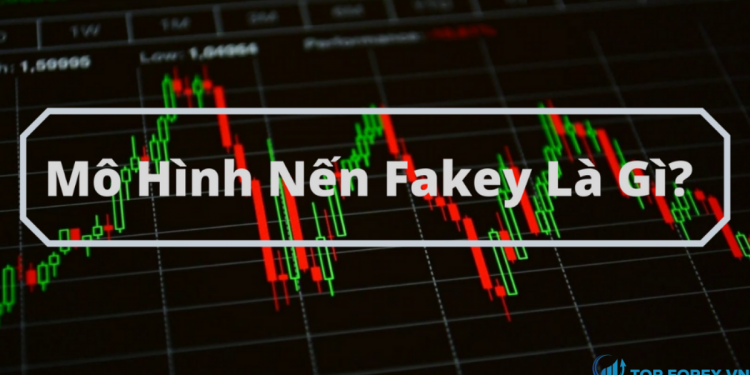 Mô hình nến Fakey là gì Làm thế nào để sử dụng Fakey hiệu quả