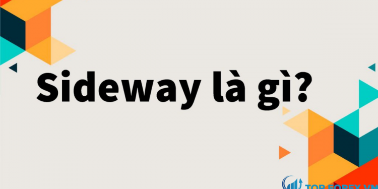 Sideway là gì? Cách xác định thị trường sideway