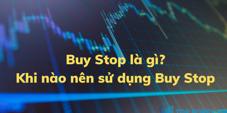 Buy Stop là gì Khi nào nên sử dụng Buy Stop