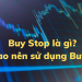 Buy Stop là gì Khi nào nên sử dụng Buy Stop