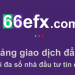 Tìm hiểu về sàn giao dịch 66efx có uy tín hay không