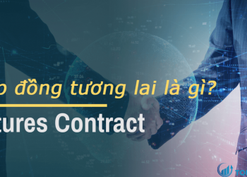 Tất tần tật những điều cần biết về hợp đồng tương lai