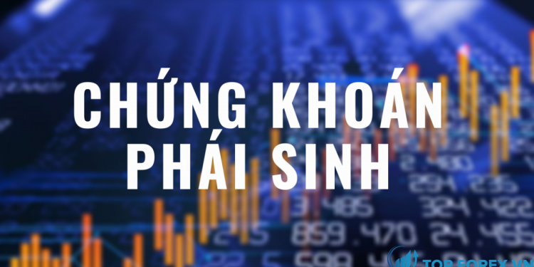 Chứng khoán phái sinh là gì Lợi ích và rủi ro của chúng