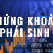 Chứng khoán phái sinh là gì Lợi ích và rủi ro của chúng