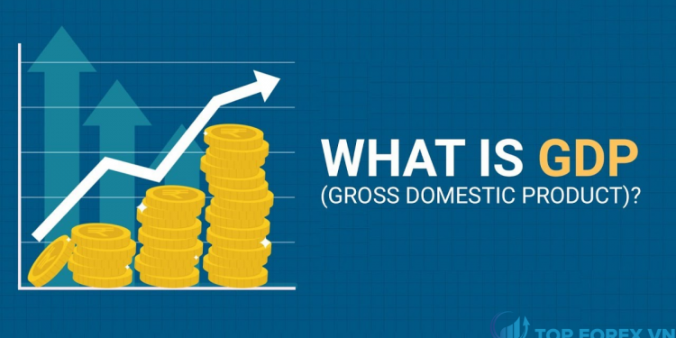GDP là gì Vì sao chúng lại quan trọng