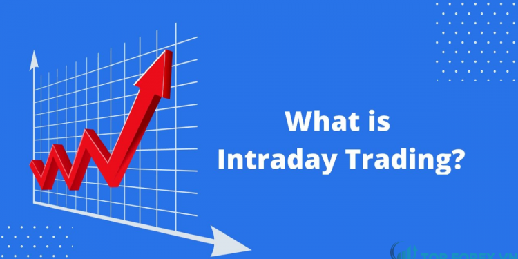 Những điều cần biết về giao dịch Intraday