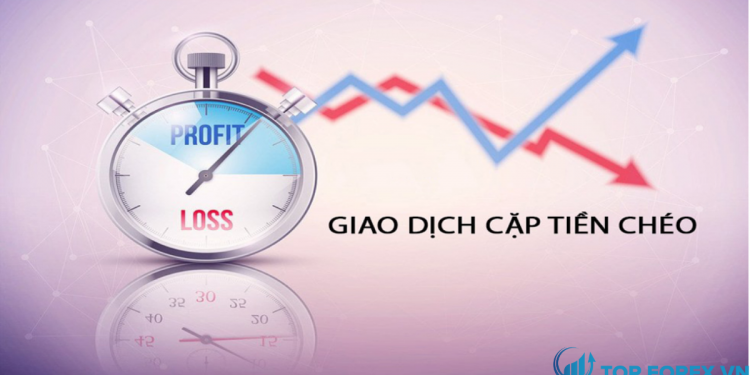 Cặp tiền tệ chéo là gì Có nên giao dịch chúng hay không