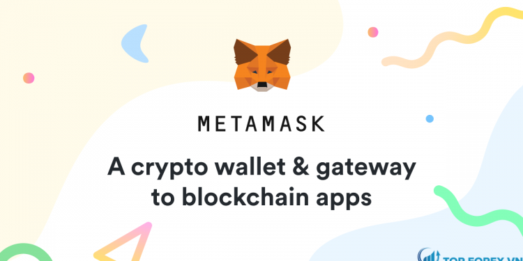 Tìm hiểu về ví Metamask và những ưu điểm của chúng