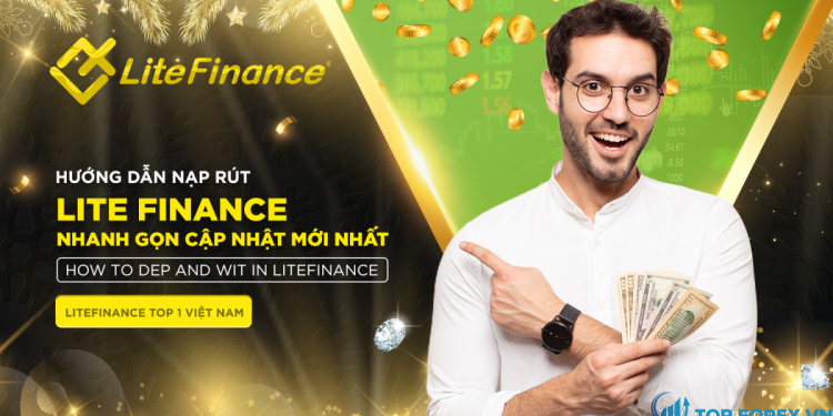 Hướng dẫn các cách nạp, cách rút tiền từ LiteFinance