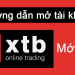 Hướng dẫn chi tiết các bước mở tài khoản XTB cho các trader