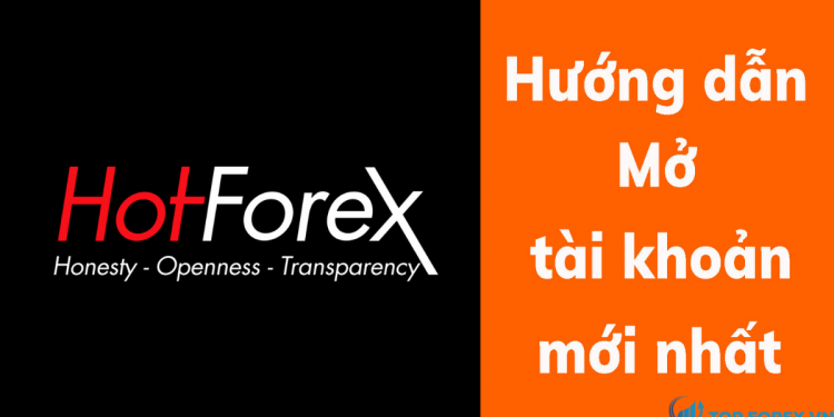 Hướng dẫn chi tiết mở tài khoản Hotforex cho các nhà giao dịch