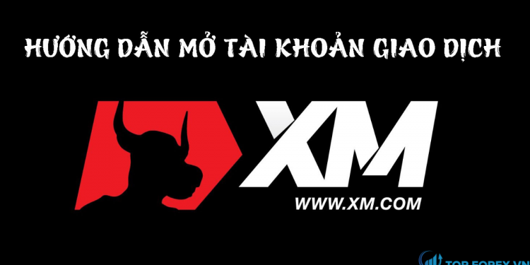 Hướng dẫn chi tiết mở tài khoản tại XM