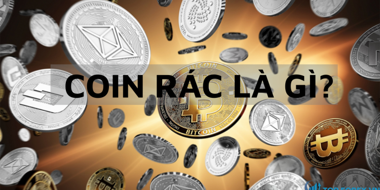 Coin rác là gì Có nên giao dịch coin rác hay không