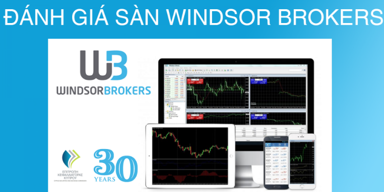 Đánh giá sàn Windsor Brokers: Lừa đảo hay uy tín?