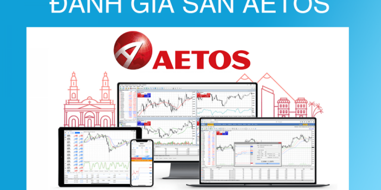 Sàn AETOS uy tín hay lừa đảo