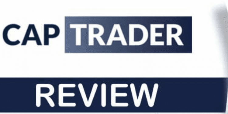 Đánh giá sàn CapTrader mới nhất 2022