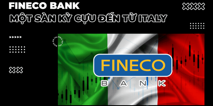 Đánh giá sàn FinecoBank - Họ có tốt không