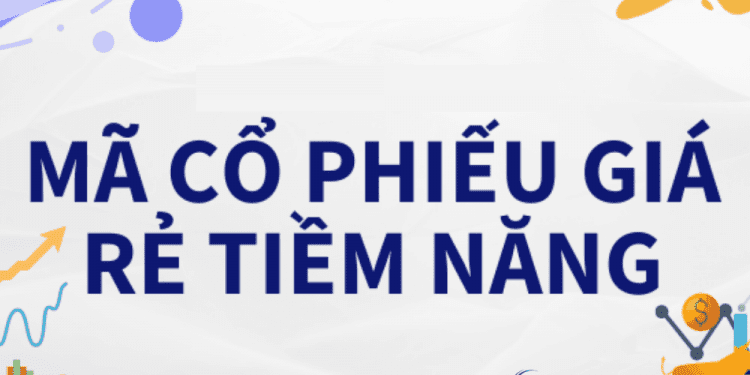 Tổng hợp những cổ phiếu giá rẻ tiềm năng 2023