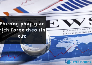 Phương pháp giao dịch Forex theo tin tức mà bạn nên biết