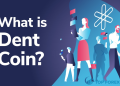 DENT Coin là gì Có nên đầu tư vào đồng Dent không