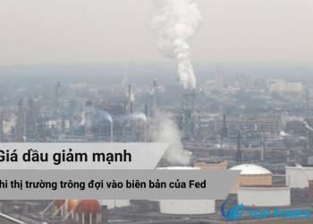 Giá dầu giảm mạnh khi thị trường trông đợi vào biên bản của Fed