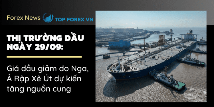 Giá dầu giảm do Nga, Ả Rập Xê Út dự kiến ​​tăng nguồn cung