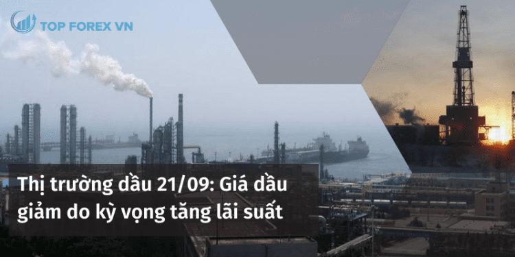 Giá dầu giảm do kỳ vọng tăng lãi suất