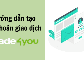 Hướng dẫn tạo tài khoản giao dịch sàn Trade4you