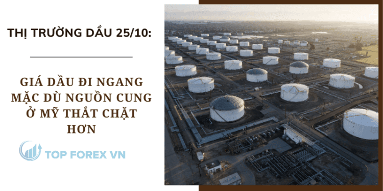 Giá dầu đi ngang mặc dù nguồn cung ở Mỹ thắt chặt hơn