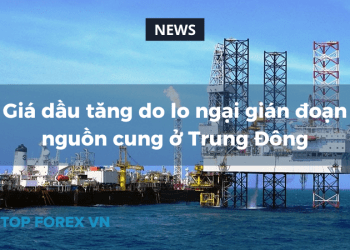 Giá dầu tăng do lo ngại gián đoạn nguồn cung ở Trung Đông