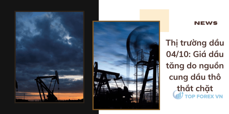 Giá dầu tăng do nguồn cung dầu thô thắt chặt