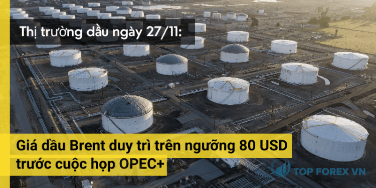Giá dầu Brent duy trì trên ngưỡng 80 USD trước cuộc họp OPEC+