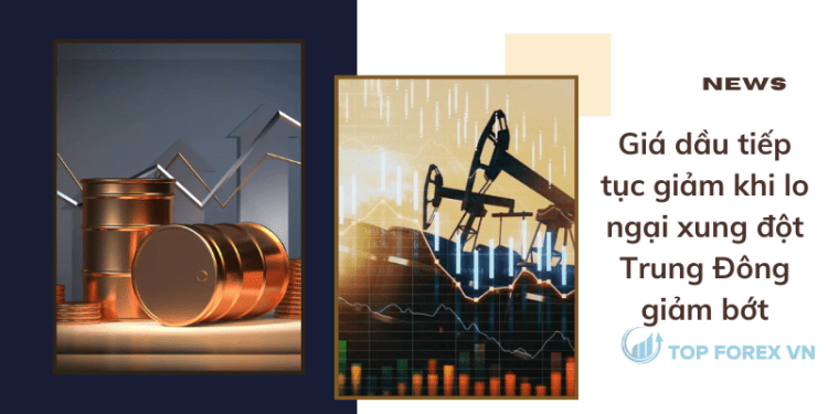 Giá dầu tiếp tục giảm khi lo ngại xung đột Trung Đông giảm bớt