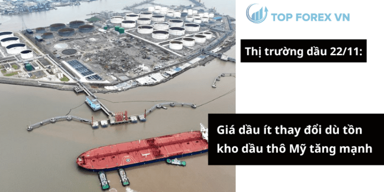 Giá dầu ít thay đổi mặc dù tồn kho dầu thô Mỹ tăng mạnh