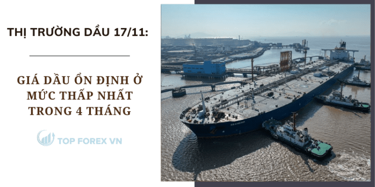 Giá dầu ổn định ở mức thấp nhất trong 4 tháng