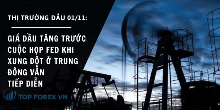 Giá dầu tăng trước cuộc họp Fed khi xung đột ở Trung Đông vẫn tiếp diễn