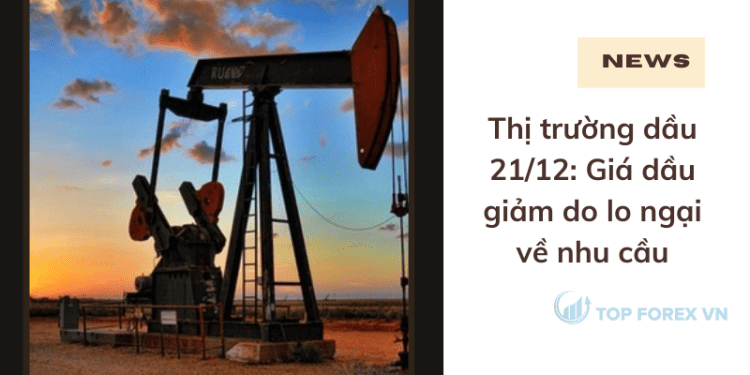 Giá dầu giảm do lo ngại về nhu cầu