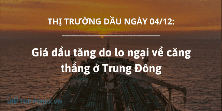 Giá dầu tăng do lo ngại về căng thẳng ở Trung Đông