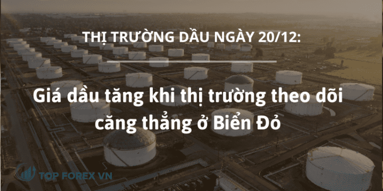 Giá dầu tăng khi thị trường theo dõi căng thẳng ở Biển Đỏ