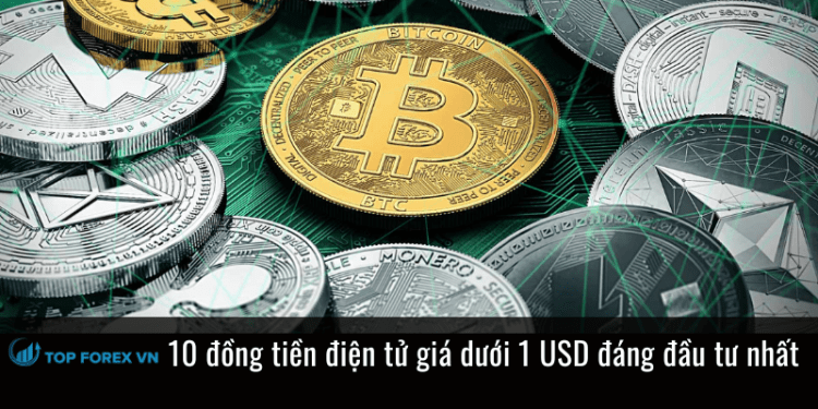 10 đồng tiền điện tử giá dưới 1 USD đáng đầu tư nhất