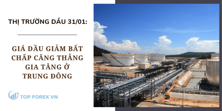 Giá dầu giảm bất chấp căng thẳng gia tăng ở Trung Đông