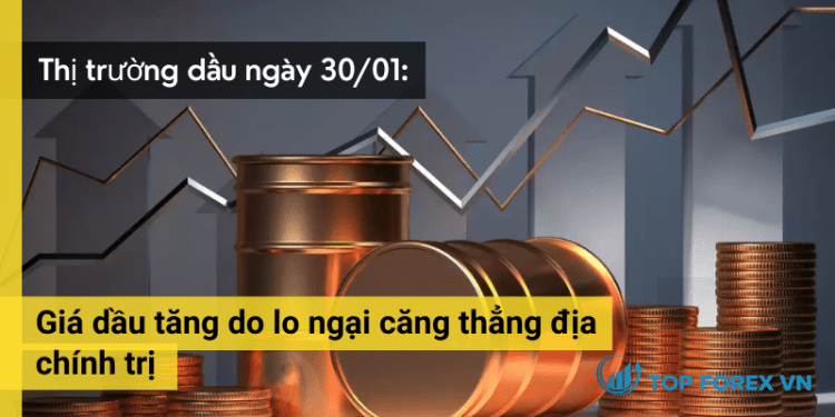 Giá dầu tăng do lo ngại căng thẳng địa chính trị