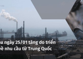 Giá dầu ngày 25/01 tăng do triển vọng về nhu cầu từ Trung Quốc