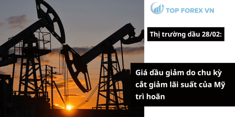 Giá dầu giảm do chu kỳ cắt giảm lãi suất của Mỹ trì hoãn
