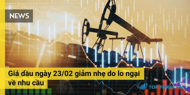 Giá dầu giảm nhẹ do lo ngại về nhu cầu