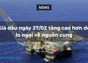 Giá dầu ngày 27/02 tăng cao hơn do lo ngại về nguồn cung