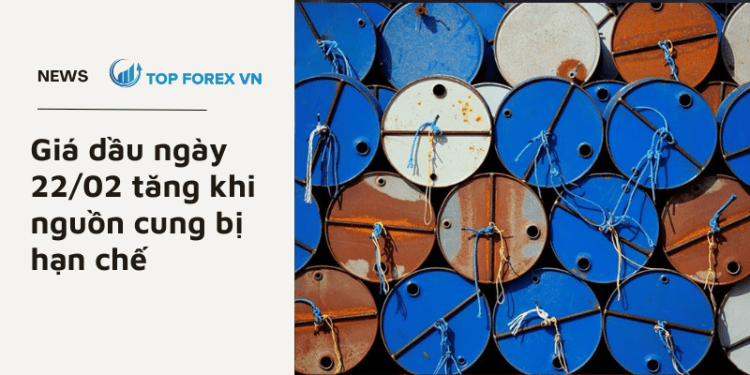 Giá dầu ngày 22/02 tăng khi nguồn cung bị hạn chế