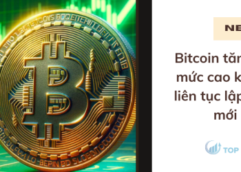 Bitcoin tăng lên mức cao kỷ lục, liên tục lập đỉnh mới